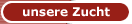 unsere Zucht